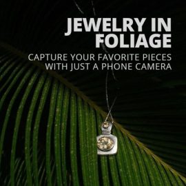 Photographing Jewelry In Foliage, With Just Your Phone