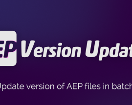 Aescripts AEP Version Updater v1.0 [WIN/MAC] Free Download