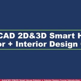 Udemy – AutoCAD 2D&3D Smart House Exterior + Interior Design Course Free Download