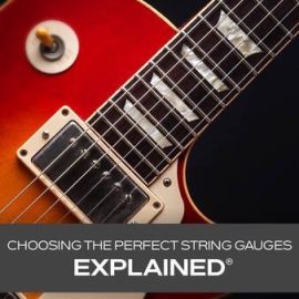 Groove3 Choosing the Perfect String Gauges Explained Free Download