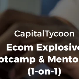 CapitalTycoon – Ecom Explosive Bootcamp Free Download