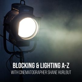 Pro Edu – Blocking & Lighting A-Z – Shane Hurlbut